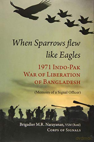 When Sparrow Flew Like Eagles: 1971 Indo-pak War of Liberation of Bangladesh - M.R. Narayanan (author) [KSIĄŻKA]
