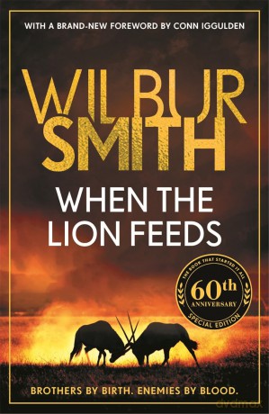 When the Lion Feeds: The book that started it all - Wilbur Smith [KSIĄŻKA]