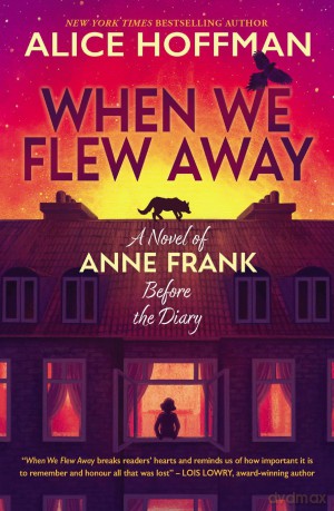 When We Flew Away: A Novel of Anne Frank, Before the Diary - Alice Hoffman [KSIĄŻKA]