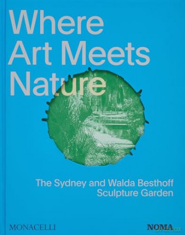 Where Art Meets Nature: The Sydney and Walda Besthoff Sculpture Garden - Monacelli Editors [KSIĄŻKA]