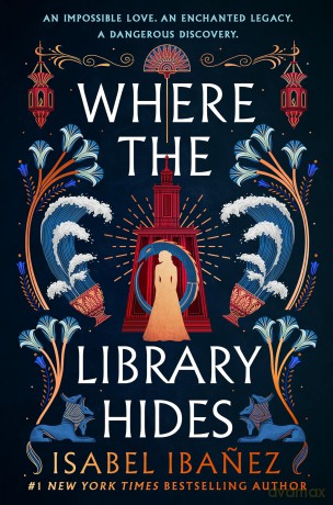 Where the Library Hides: the achingly romantic, lush sequel to What the River Knows (Secrets of the Nile Duology) - Isabel Ibanez [KSIĄŻKA]
