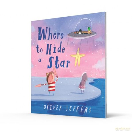 Where to Hide a Star: A new illustrated story about friendship, featuring the boy and the penguin, from highly regarded picture-book creator, Oliver Jeffers - Oliver Jeffers [KSIĄŻKA]