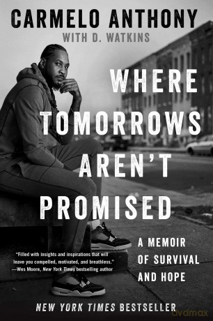Where Tomorrows Aren't Promised: A Memoir of Survival and Hope (A Bestselling Basketball Memoir) - Carmelo Anthony [KSIĄŻKA]