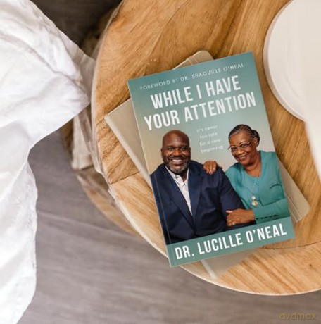 While I Have Your Attention: It's Never Too Late for a New Beginning - Lucille O'Neal [KSIĄŻKA]
