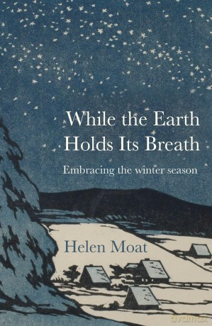 While the Earth Holds its Breath: Embracing the winter season - Helen Moat [KSIĄŻKA]