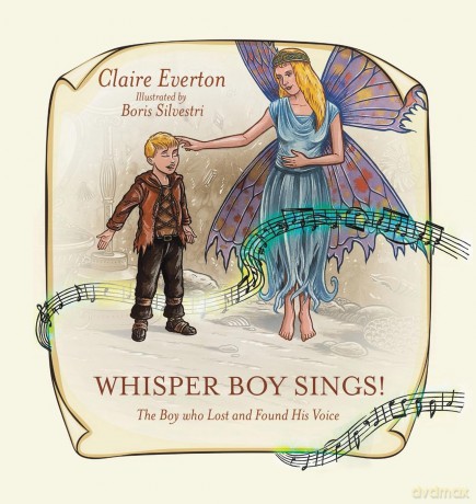Whisper Boy Sings!: The Boy who Lost and Found His Voice - Claire Everton [KSIĄŻKA]
