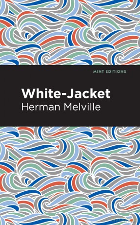 White-Jacket (Mint Editions (Nautical Narratives)) - Herman Melville [KSIĄŻKA]