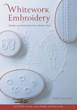 Whitework Embroidery: Designs and Accessories with a Modern Twist - Seiko Nakano [KSIĄŻKA]
