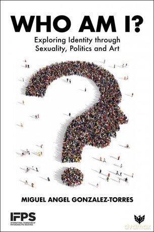 Who Am I: Exploring Identity through Sexuality, Politics and Art (International Federation of Psychoanalytic Societies) - Miguel Angel Gonzalez-Torres [KSIĄŻKA]