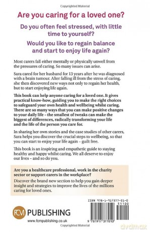 Who Cares: How To Care For Yourself Whilst Caring For A Loved One - Sara Challice [KSIĄŻKA]