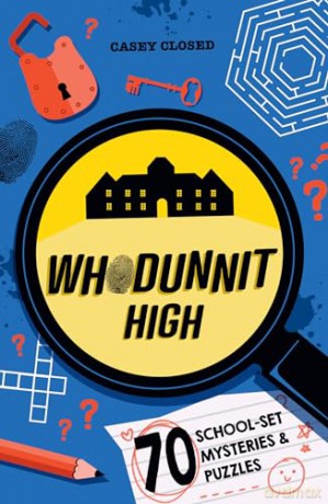 Whodunnit High: A clue-filled mystery puzzle book for children aged 7+, the perfect Christmas gift for 2024 - Casey Closed [KSIĄŻKA]