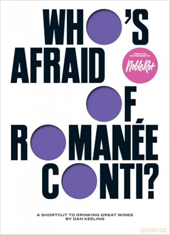 Who's Afraid of Romanée-Conti: A Shortcut to Drinking Great Wines - Dan Keeling [KSIĄŻKA]