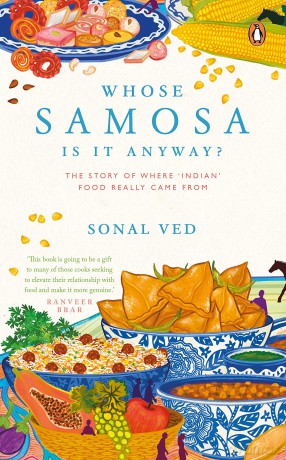 Whose Samosa is it Anyway: The Story of Where 'Indian' Food Really Came From - Sonal Ved [KSIĄŻKA]