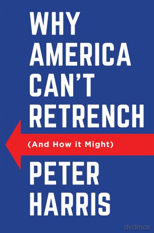 Why America Can't Retrench (And How it Might) - Peter Harris [KSIĄŻKA]