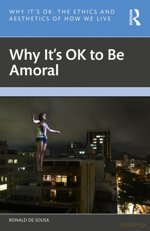 Why It's OK to Be Amoral - Ronald de Sousa [KSIĄŻKA]