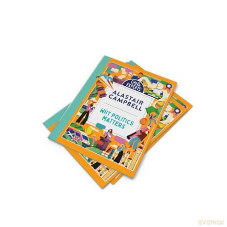 Why Politics Matters: A new must-have children's illustrated non-fiction book about politics and government for 6-9-year-olds for 2024: Book 8 (Little Experts) - Alastair Campbell [KSIĄŻKA]