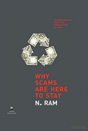 Why Scams are Here to Stay: Understanding Political Corruption in India - N. Ram [KSIĄŻKA]