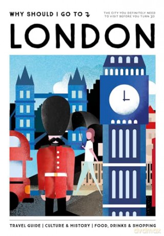 Why Should I Go To London: the city you definitely need to visit before you turn 30 - Team WSIGT [KSIĄŻKA]