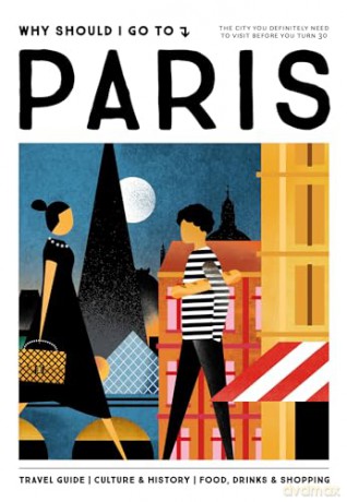 Why Should I Go To Paris: the city you definitely need to visit before you turn 30 - Team WSIGT [KSIĄŻKA]