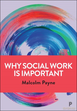 Why Social Work is Important: Identity, Role and Practice - Malcolm Payne [KSIĄŻKA]
