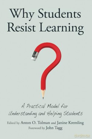 Why Students Resist Learning: A Practical Model for Understanding and Helping Students - Anton O. Tolman [KSIĄŻKA]