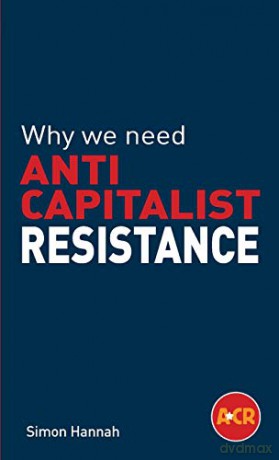 Why we need anticapitalist resistance - Simon Hannah [KSIĄŻKA]