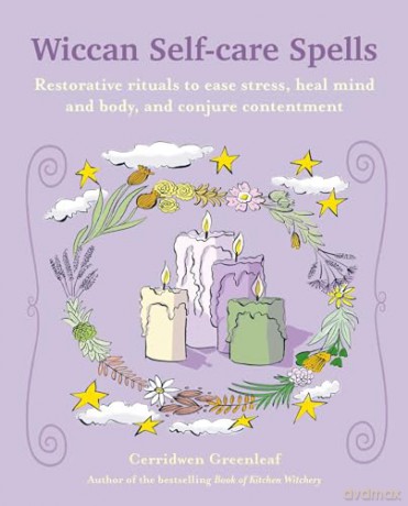 Wiccan Self-care Spells: Restorative rituals to ease stress, heal mind and body, and conjure contentment - Cerridwen Greenleaf [KSIĄŻKA]