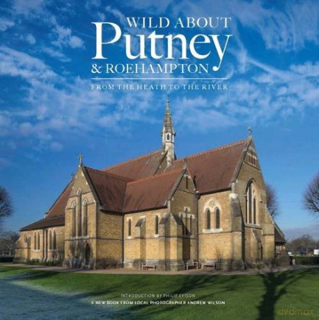 Wild About Putney and Roehampton: From the Heath to the River - Andrew Wilson [KSIĄŻKA]