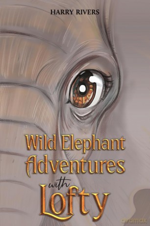 Wild Elephant Adventures with Lofty - Harry Rivers [KSIĄŻKA]