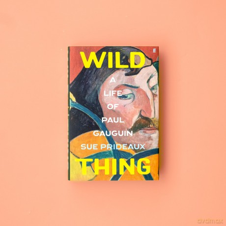 Wild Thing: A Life of Paul Gauguin - Sue Prideaux [KSIĄŻKA]