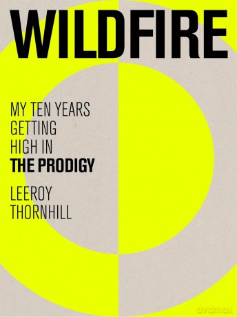 Wildfire: My Ten Years Getting High in The Prodigy - Leeroy Thornhill [KSIĄŻKA]