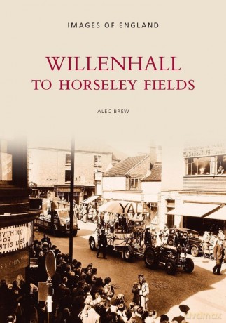 Willenhall to Horseley Fields: Images of England (Archive Photographs S) - Alec Brew [KSIĄŻKA]