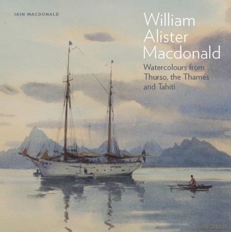 William Alister Macdonald: Watercolours from Thurso, the Thames, and Tahiti - Iain Macdonald [KSIĄŻKA]