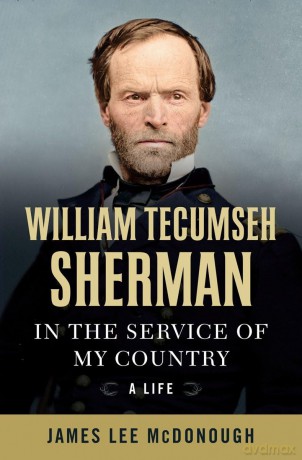 William Tecumseh Sherman: In the Service of My Country: A Life - James Lee McDonough [KSIĄŻKA]