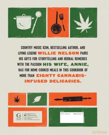 Willie and Annie Nelson's Cannabis Cookbook: Mouthwatering Recipes and the High-Flying Stories Behind Them - Willie Nelson [KSIĄŻKA]
