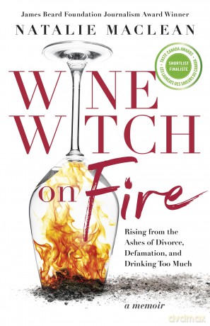 Wine Witch on Fire: Rising from the Ashes of Divorce, Defamation, and Drinking Too Much - Natalie MacLean [KSIĄŻKA]