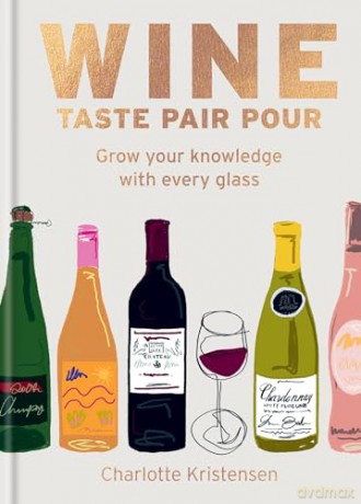 Wine: Taste Pair Pour: Grow your knowledge with every glass - Charlotte Kristensen [KSIĄŻKA]