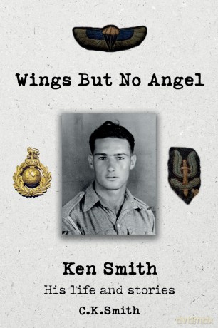 Wings But No Angel: Ken Smith, His Life And Stories - C. K. Smith [KSIĄŻKA]