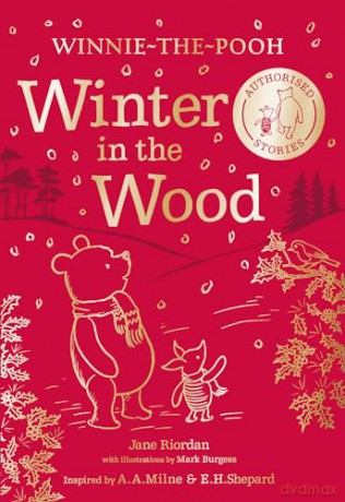 Winnie-the-Pooh: Winter in the Wood: Warming tales for winter, an authorised illustrated story collection perfect for Pooh fans of all ages and makes a wonderful Christmas gift - Jane Riordan [KSIĄŻKA]
