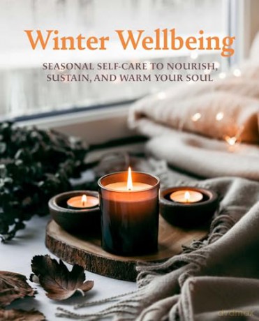 Winter Wellbeing: Seasonal self-care to nourish, sustain, and warm your soul - CICO Books [KSIĄŻKA]