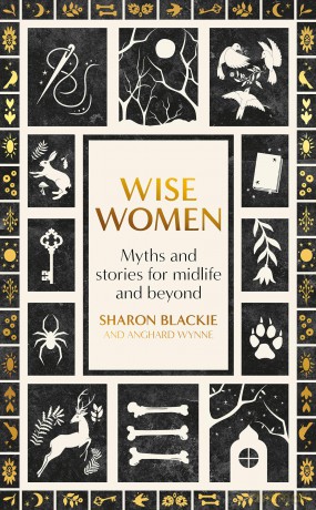 Wise Women: Myths and stories for midlife and beyond - Sharon Blackie [KSIĄŻKA]