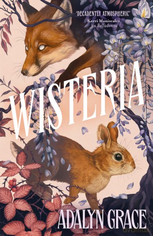 Wisteria: the Sunday Times bestseller - the gorgeous new gothic fantasy romance from the bestselling author of Belladonna and Foxglove - Adalyn Grace [KSIĄŻKA]