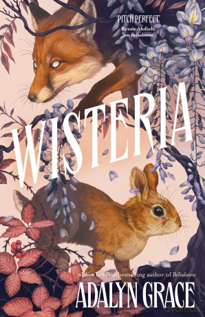Wisteria: the Sunday Times bestseller - the gorgeous new gothic fantasy romance from the bestselling author of Belladonna and Foxglove - Adalyn Grace [KSIĄŻKA]