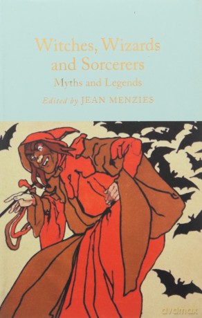 Witches, Wizards and Sorcerers: Myths and Legends (Macmillan Collector's Library) - Jean Menzies [KSIĄŻKA]