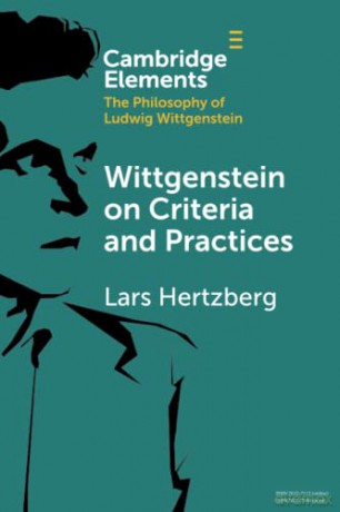 Wittgenstein on Criteria and Practices (Elements in the Philosophy of Ludwig Wittgenstein) - Lars Hertzberg [KSIĄŻKA]