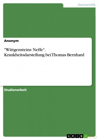 Wittgensteins Neffe. Krankheitsdarstellung bei Thomas Bernhard - Anonym [KSIĄŻKA]