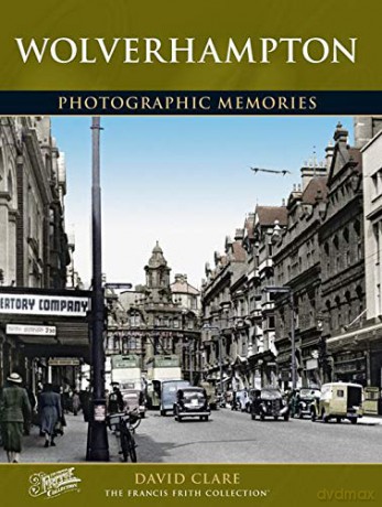 Wolverhampton: Photographic Memories - David Clare [KSIĄŻKA]