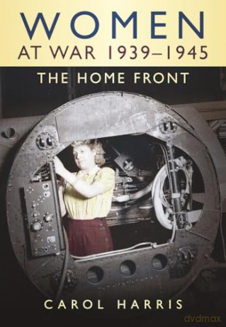 Women at War 1939-1945: The Home Front - Carol Harris [KSIĄŻKA]