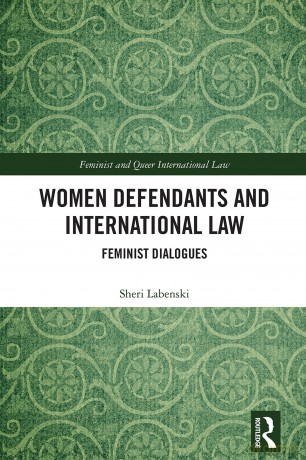 Women Defendants and International Law: Feminist Dialogues (Feminist and Queer International Law) - Sheri Labenski [KSIĄŻKA]