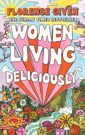 Women Living Deliciously: THE LIFE-CHANGING BOOK EVERY WOMAN DESERVES - Florence Given [KSIĄŻKA]